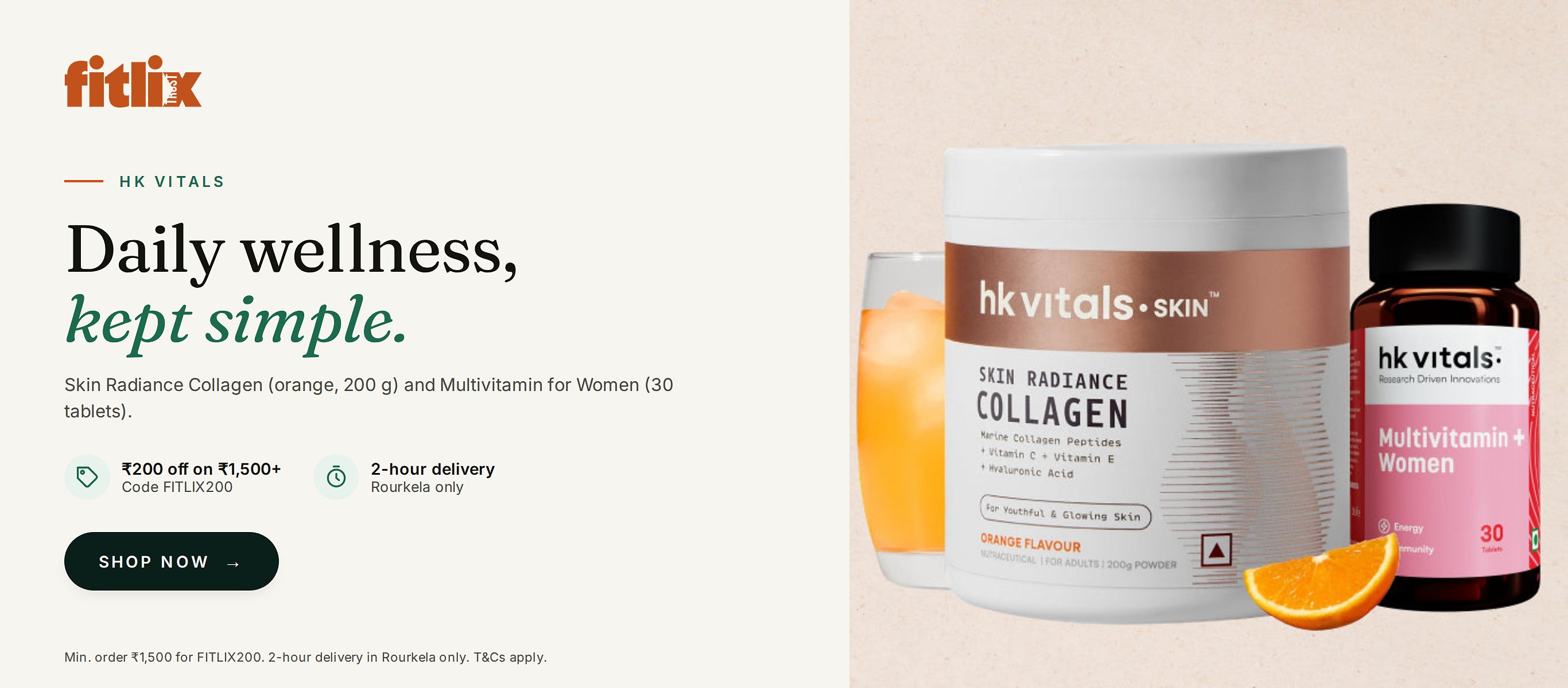 HK Vitals: daily wellness, kept simple. Skin Radiance Collagen and Multivitamin for Women. Rs 200 off on Rs 1,500 and above with code FITLIX200. 2-hour delivery, Rourkela only.