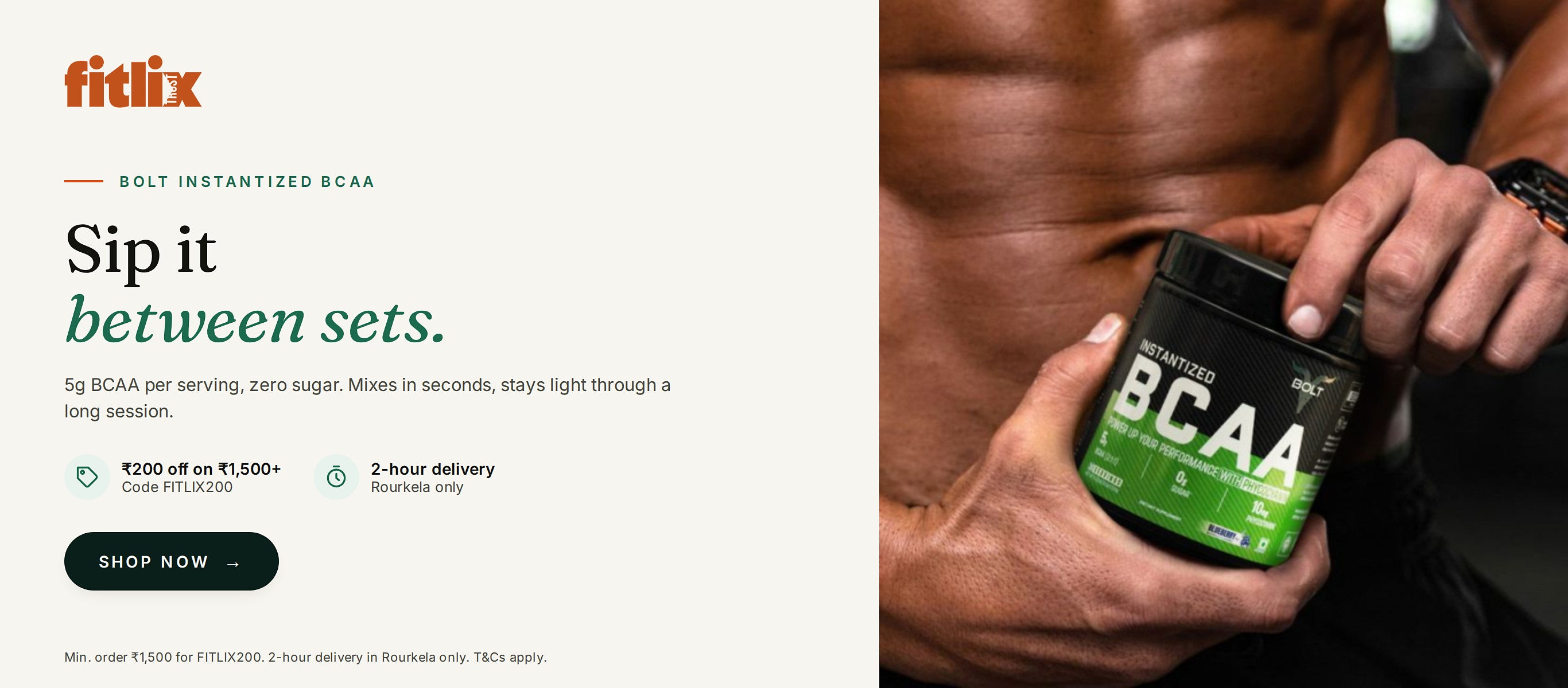 BOLT Instantized BCAA: sip it between sets. 5 g BCAA per serving, zero sugar. Rs 200 off on Rs 1,500 and above with code FITLIX200. 2-hour delivery, Rourkela only.